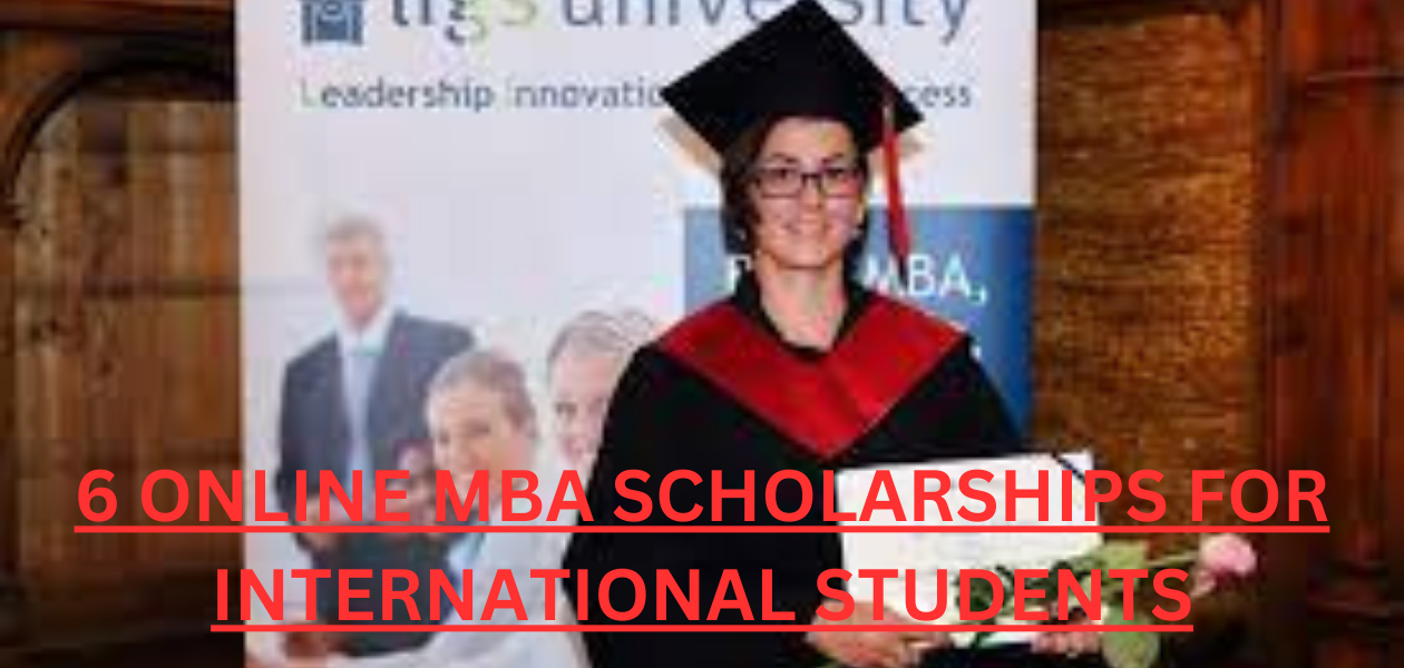 6 ONLINE MBA SCHOLARSHIPS FOR INTERNATIONAL STUDENTS